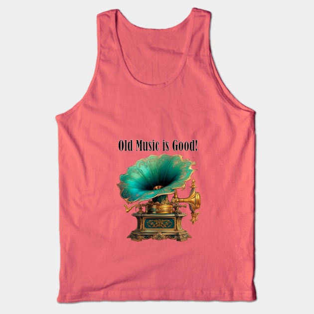 Old Music is Good! Tank Top by enyeniarts